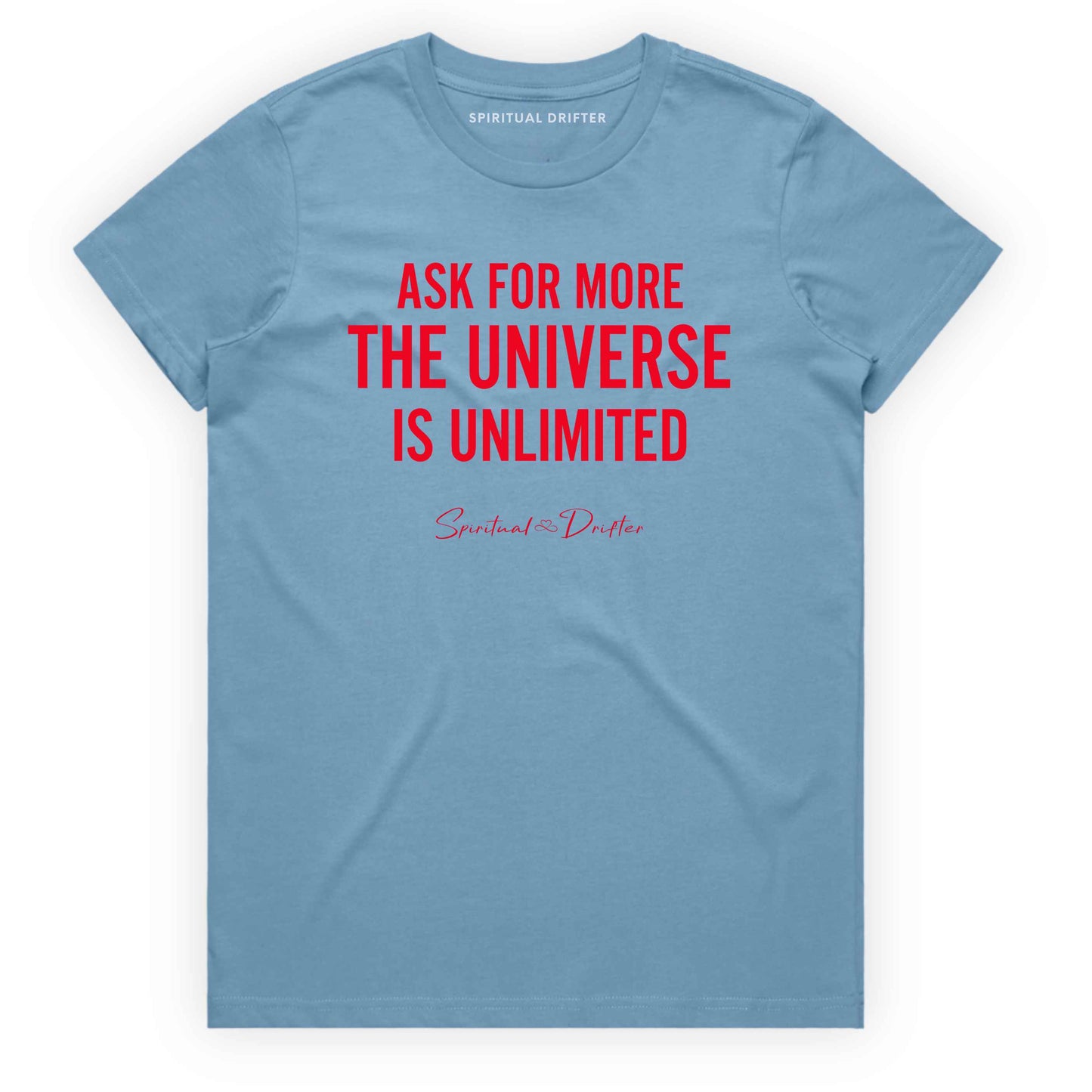 Carolina Light Blue Spiritual Drifter ‘Ask for More the Universe is Unlimited’ graphic cotton t-shirt. Elevated spiritual apparel inspired by awakening, meditation, mindfulness, yoga, law of attraction and conscious living. Inspired by Abraham Hicks and the Law of Attraction. 