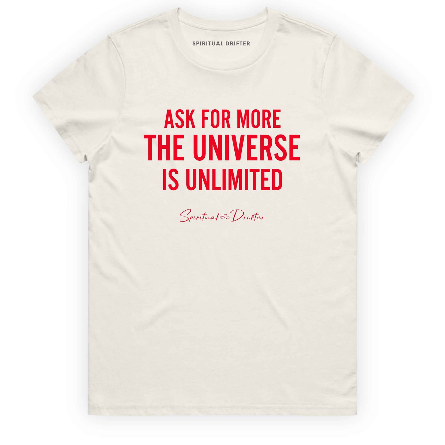 Natural Spiritual Drifter ‘Ask for More the Universe is Unlimited’ graphic cotton t-shirt. Elevated spiritual apparel inspired by awakening, meditation, mindfulness, yoga, law of attraction and conscious living. Inspired by Abraham Hicks and the Law of Attraction. 