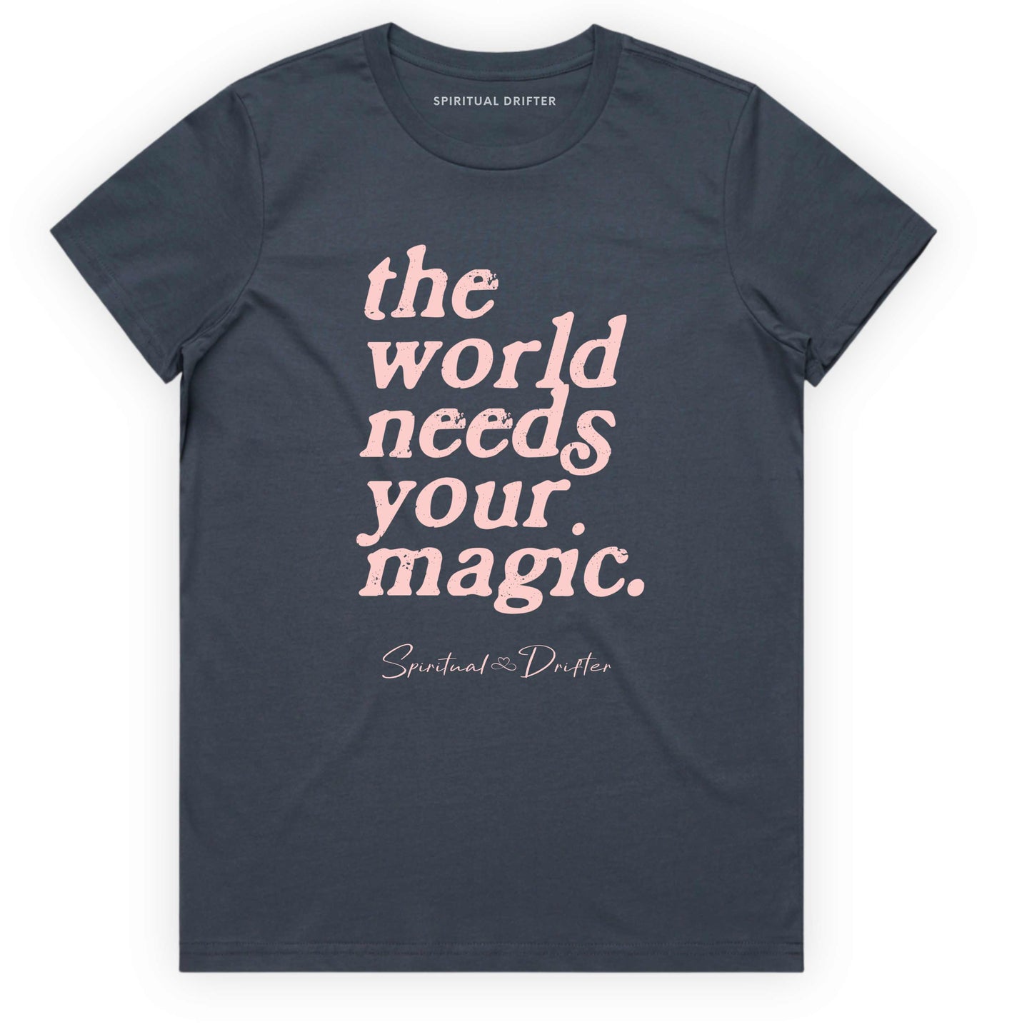 Petrol Blue Spiritual Drifter t-shirt with 'the world needs your magic' text on a white background. Spiritual lifestyle infinite yoga apparel, positive vibes, conscious aware, healthy lifestyle living clothing.