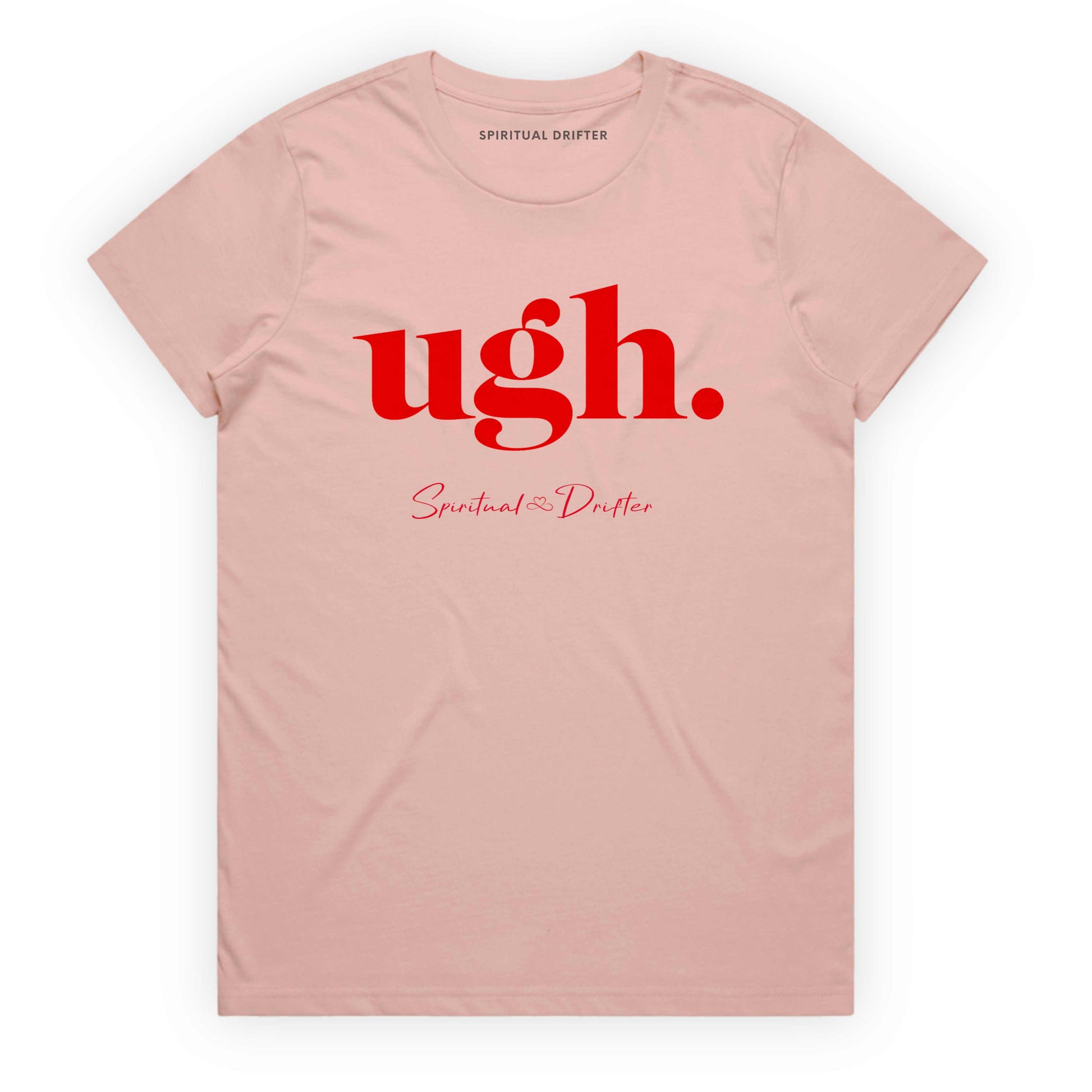 Pink Spiritual Drifter t-shirt with red text 'ugh.' on a white background. Spiritual apparel inspired by modern mysticism, meditation, manifestation, sacred medicine and conscious living. Yoga and meditation clothing for awakened souls.