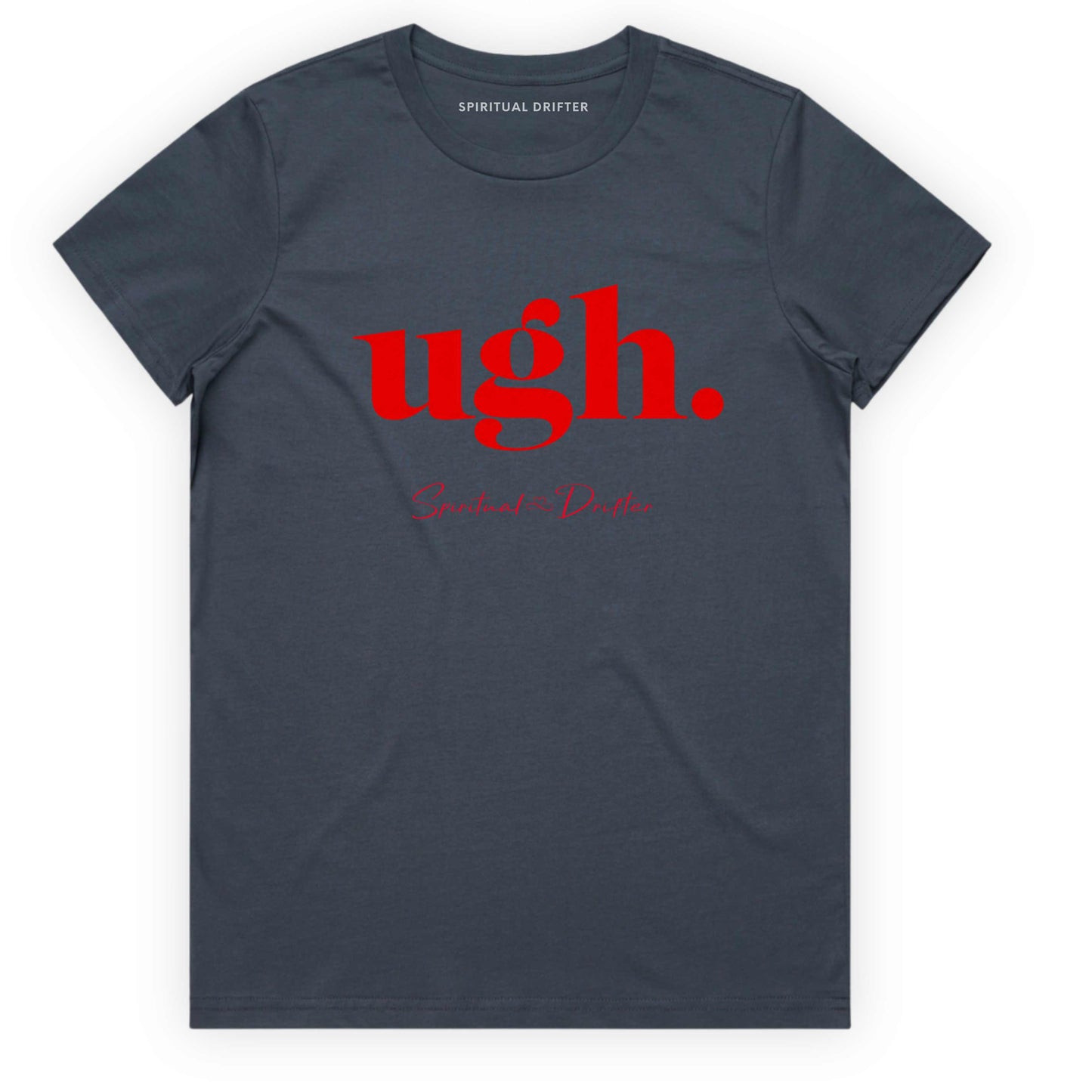 Petrol Blue Spiritual Drifter t-shirt with red text 'ugh.' on a white background. Spiritual apparel inspired by modern mysticism, meditation, manifestation, sacred medicine and conscious living. Yoga and meditation clothing for awakened souls.