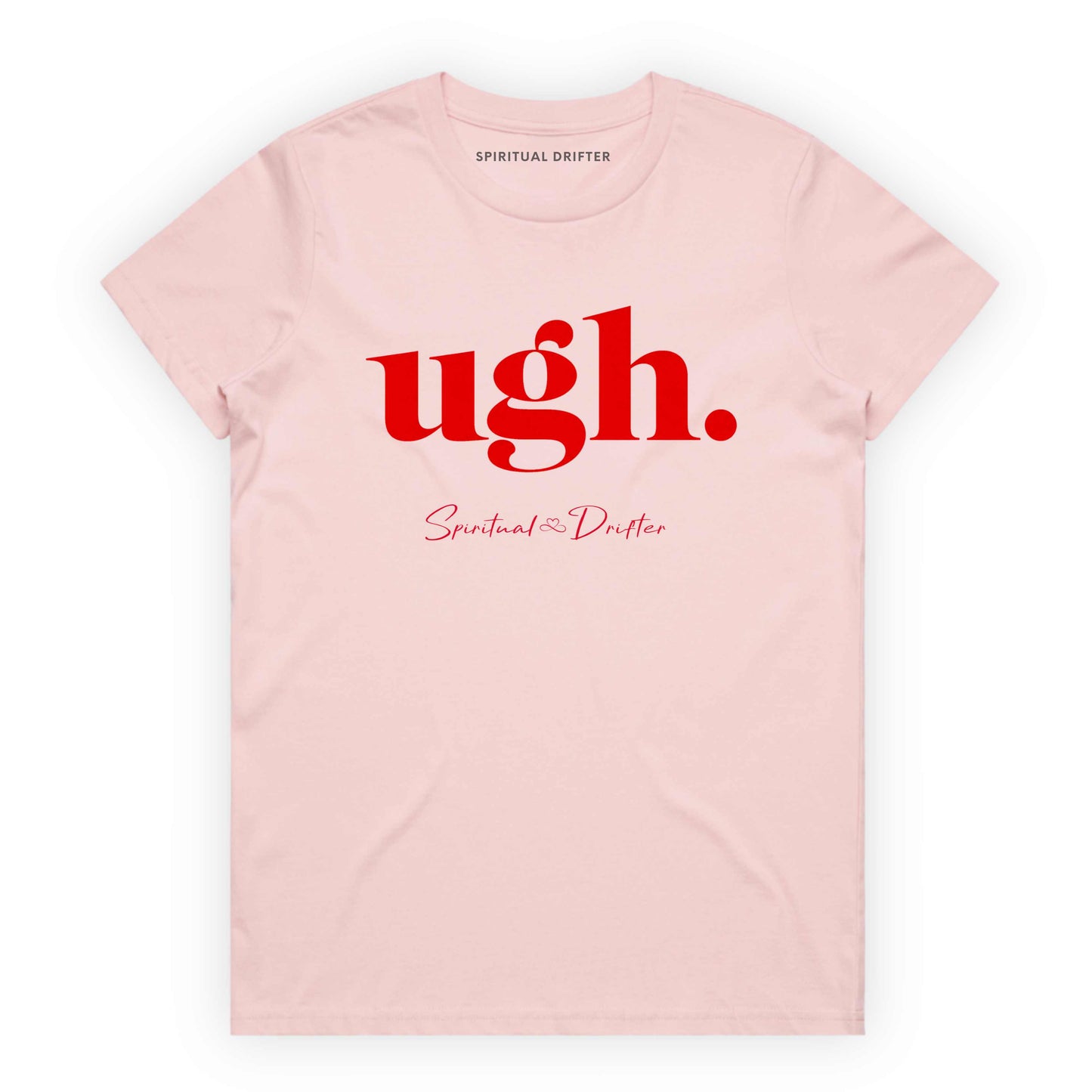Pink Spiritual Drifter t-shirt with red text 'ugh.' on a white background. Spiritual apparel inspired by modern mysticism, meditation, manifestation, sacred medicine and conscious living. Yoga and meditation clothing for awakened souls.