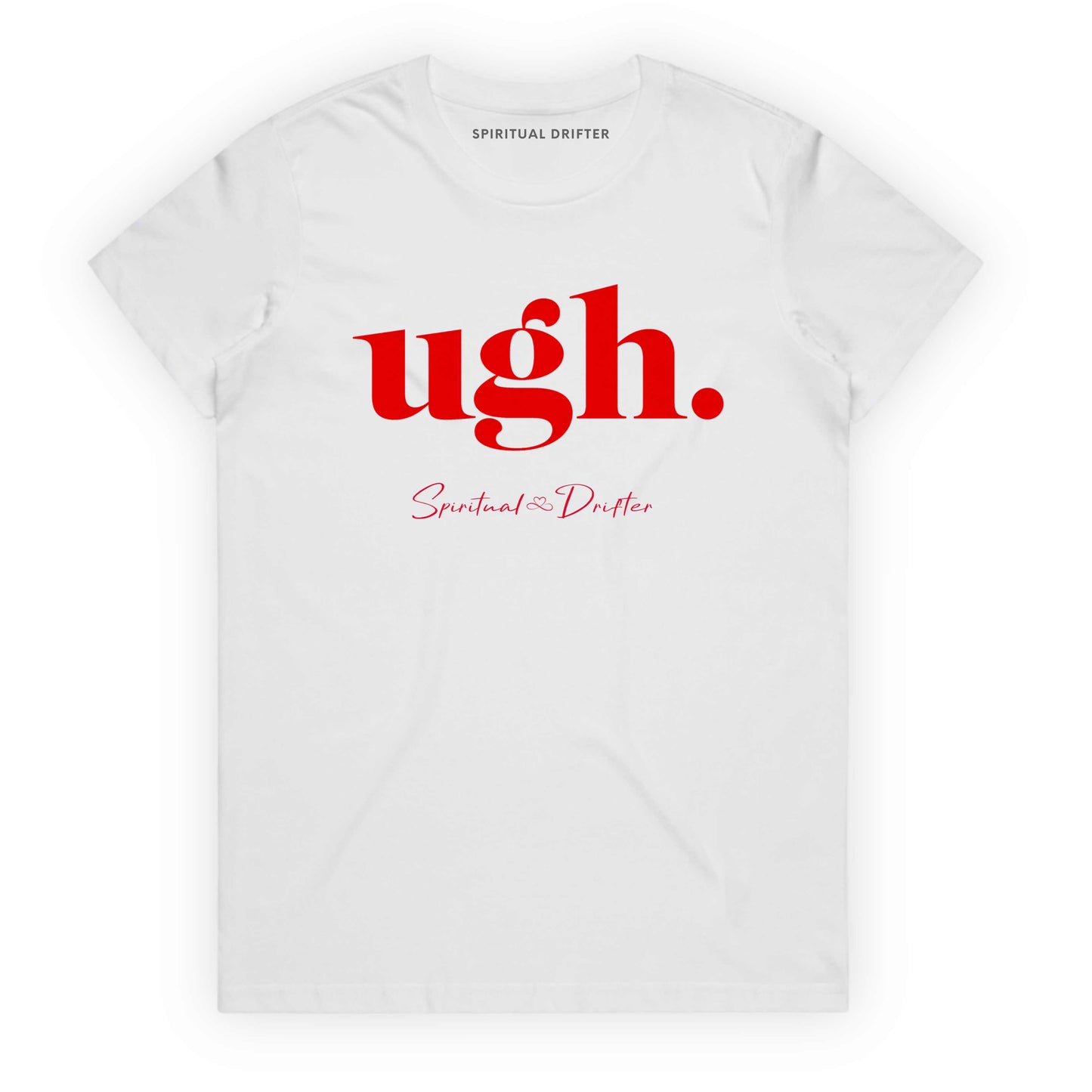 White Spiritual Drifter t-shirt with red text 'ugh.' on a white background. Spiritual apparel inspired by modern mysticism, meditation, manifestation, sacred medicine and conscious living. Yoga and meditation clothing for awakened souls.