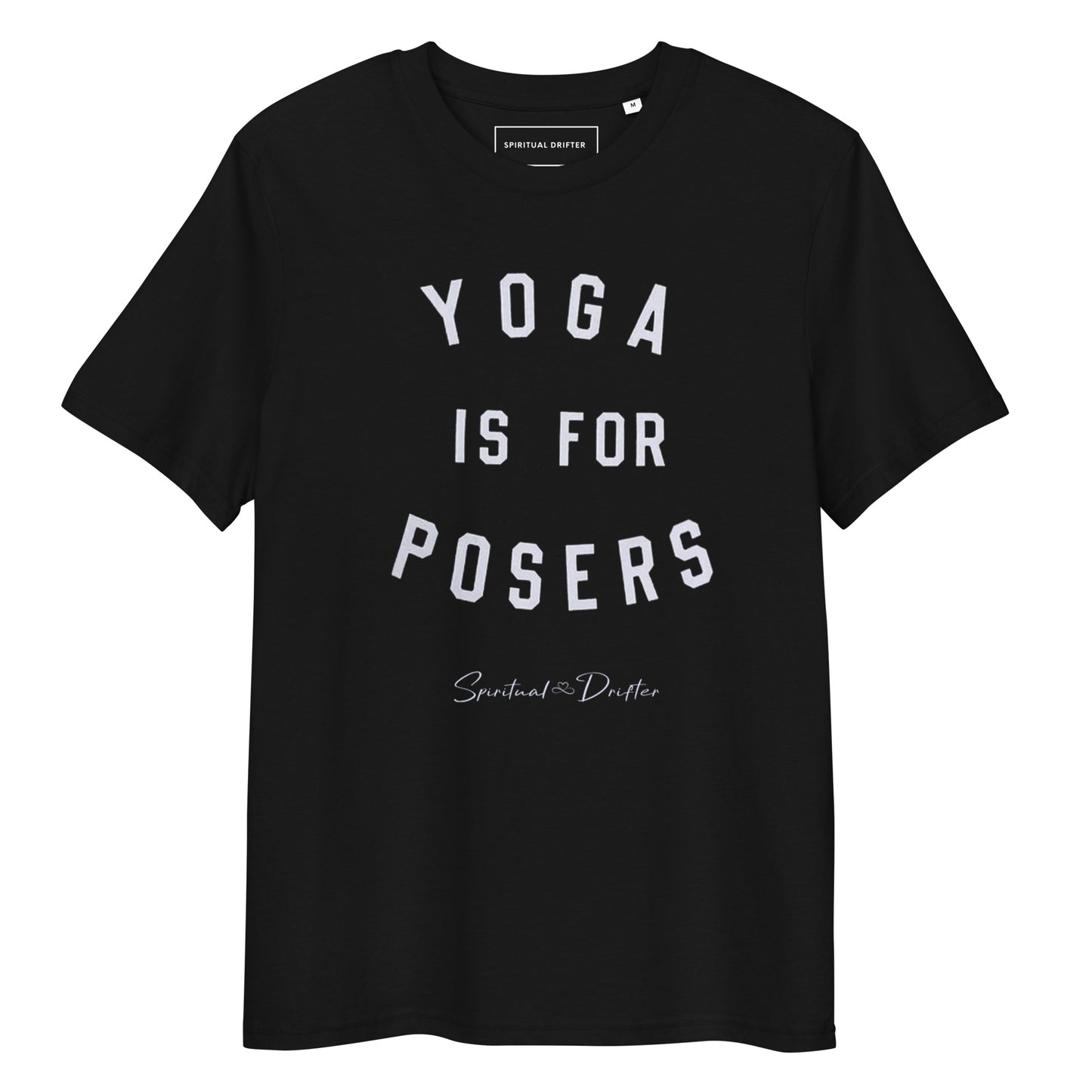 Spiritual Drifter Yoga is for Posers graphic organic cotton t-shirt in black – elevated spiritual apparel inspired by meditate, mindfulness, yoga, law of attraction and conscious living.