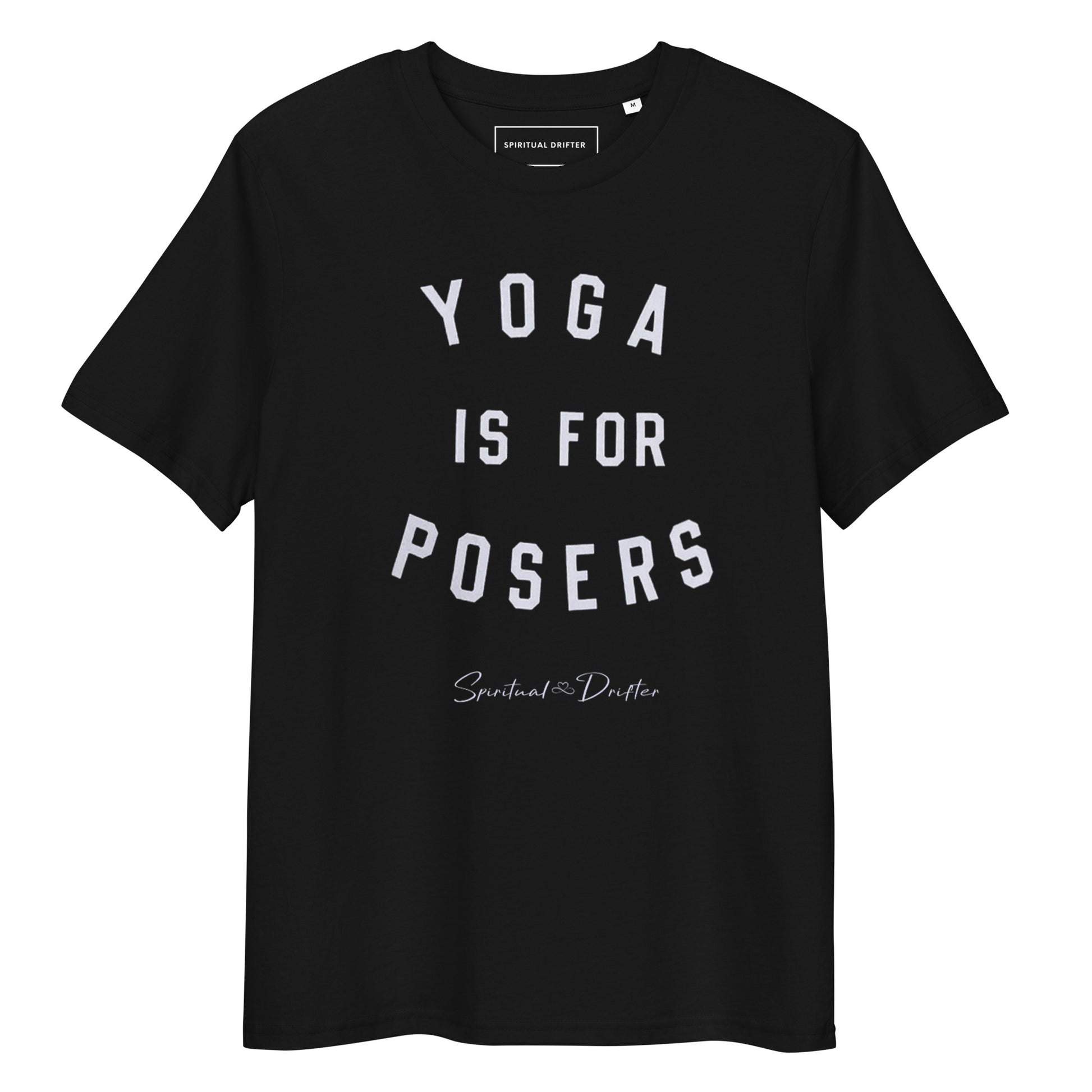 Spiritual Drifter Yoga is for Posers graphic organic cotton t-shirt in black – elevated spiritual apparel inspired by meditate, mindfulness, yoga, law of attraction and conscious living.