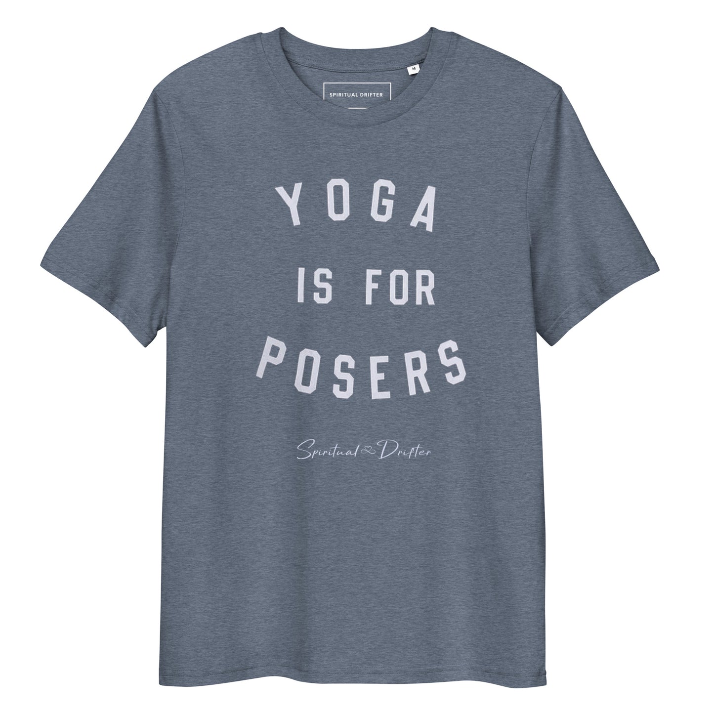 Spiritual Drifter Yoga is for Posers graphic organic cotton t-shirt in heather blue – elevated spiritual apparel inspired by meditate, mindfulness, yoga, law of attraction and conscious living.