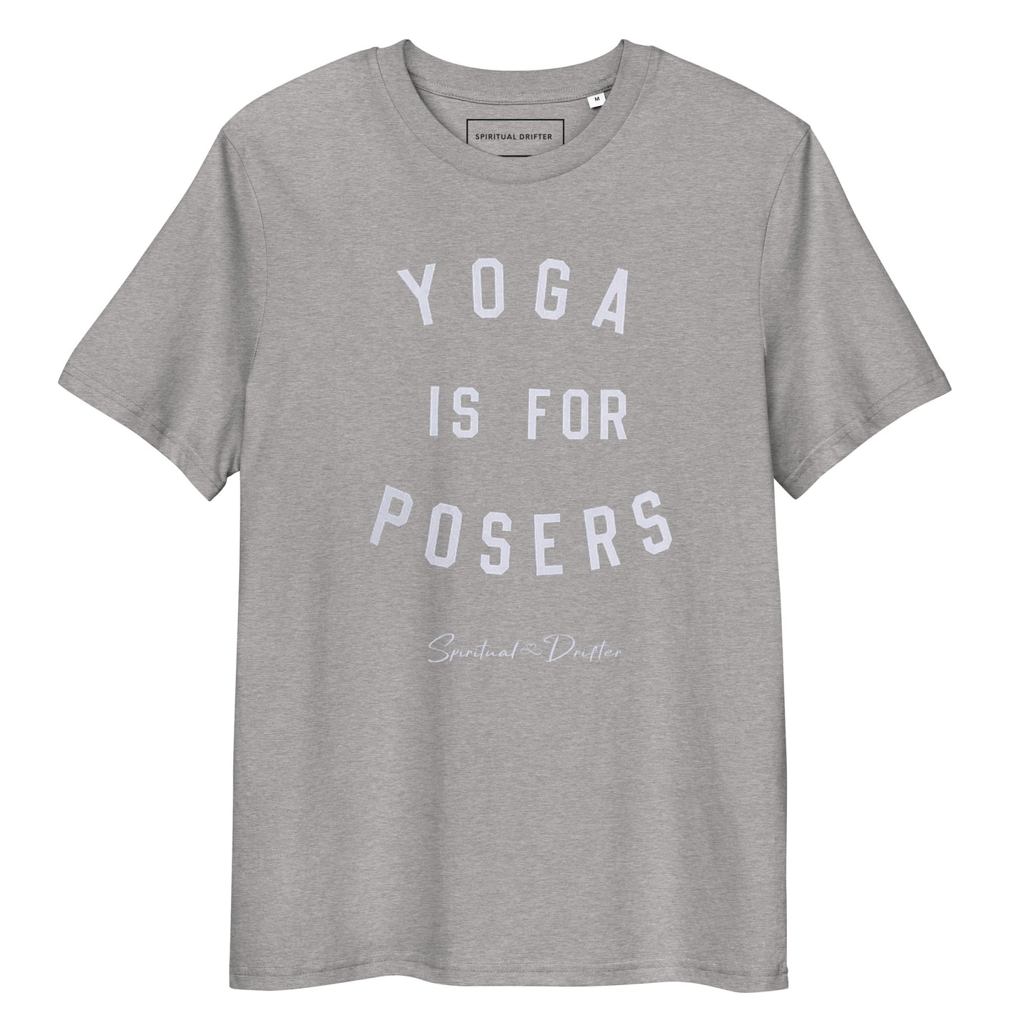 Spiritual Drifter Yoga is for Posers graphic organic cotton t-shirt in heather grey – elevated spiritual apparel inspired by meditate, mindfulness, yoga, law of attraction and conscious living.