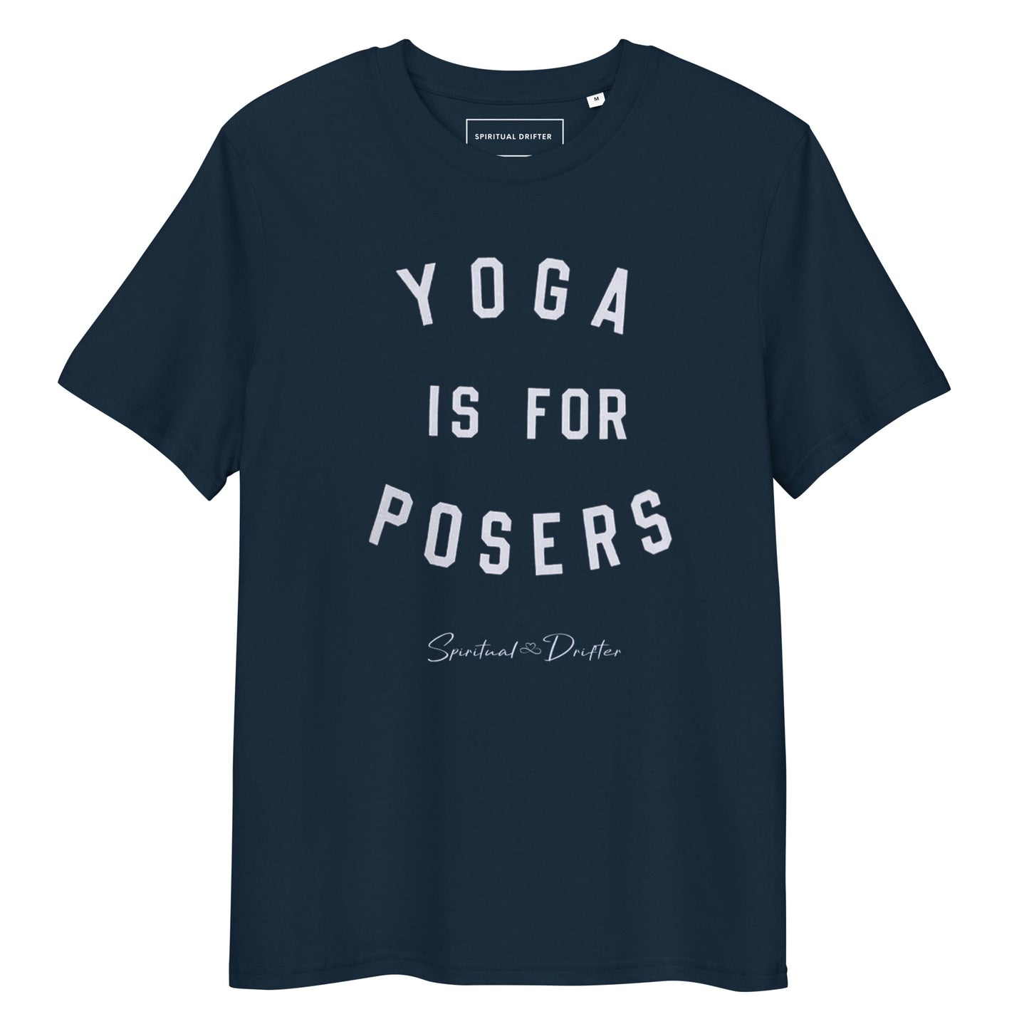 Spiritual Drifter Yoga is for Posers graphic organic cotton t-shirt in navy – elevated spiritual apparel inspired by meditate, mindfulness, yoga, law of attraction and conscious living.