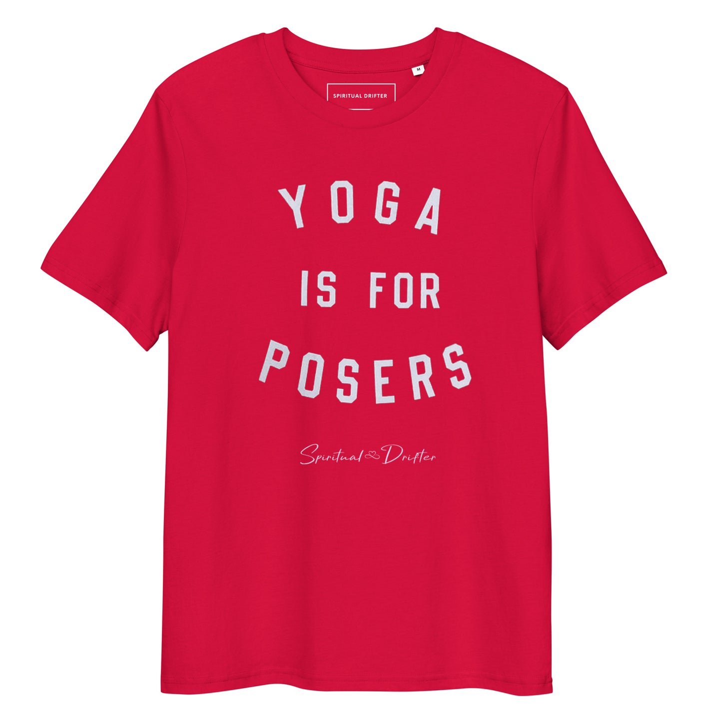Spiritual Drifter Yoga is for Posers graphic organic cotton t-shirt in red – elevated spiritual apparel inspired by meditate, mindfulness, yoga, law of attraction and conscious living.