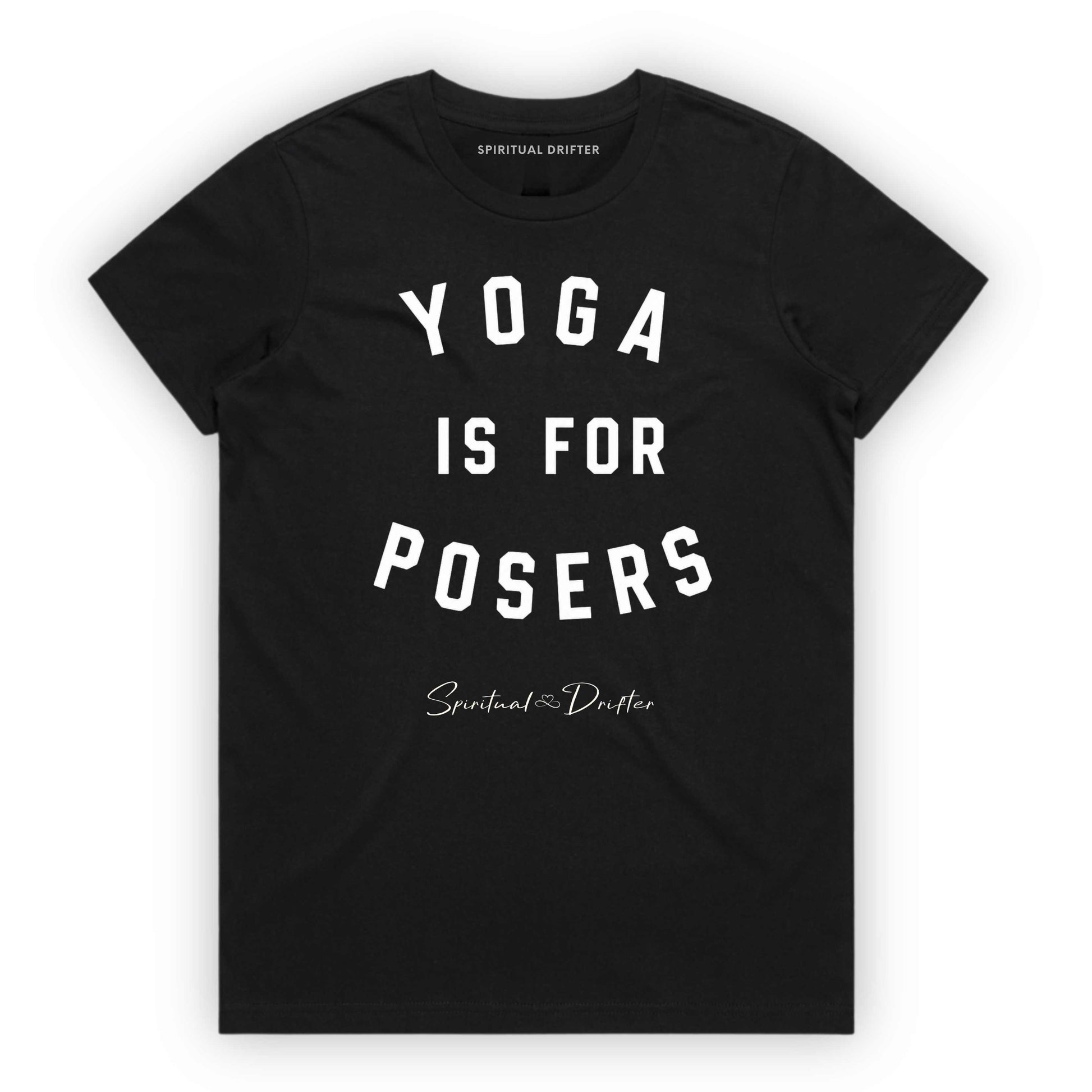 Black t-shirt with 'Yoga is for Posers' text on a white background. Spiritual apparel inspired by modern mysticism, meditation, manifestation, sacred medicine and conscious living. Yoga and meditation clothing for awakened souls.