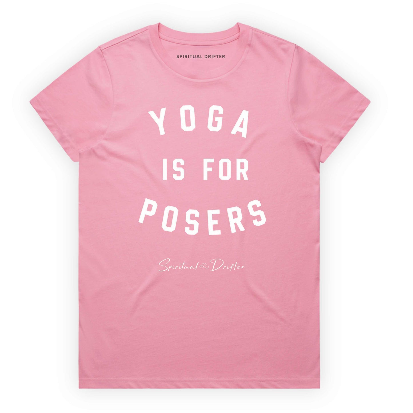 Bubblegum Pink t-shirt with 'Yoga is for Posers' text on a white background. Spiritual apparel inspired by modern mysticism, meditation, manifestation, sacred medicine and conscious living. Yoga and meditation clothing for awakened souls.