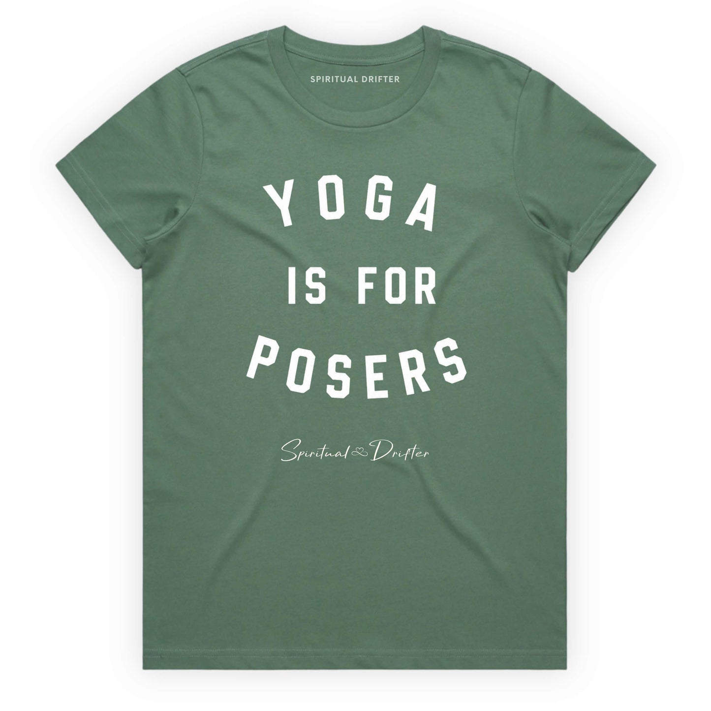 Green t-shirt with 'Yoga is for Posers' text on a white background. Spiritual apparel inspired by modern mysticism, meditation, manifestation, sacred medicine and conscious living. Yoga and meditation clothing for awakened souls.