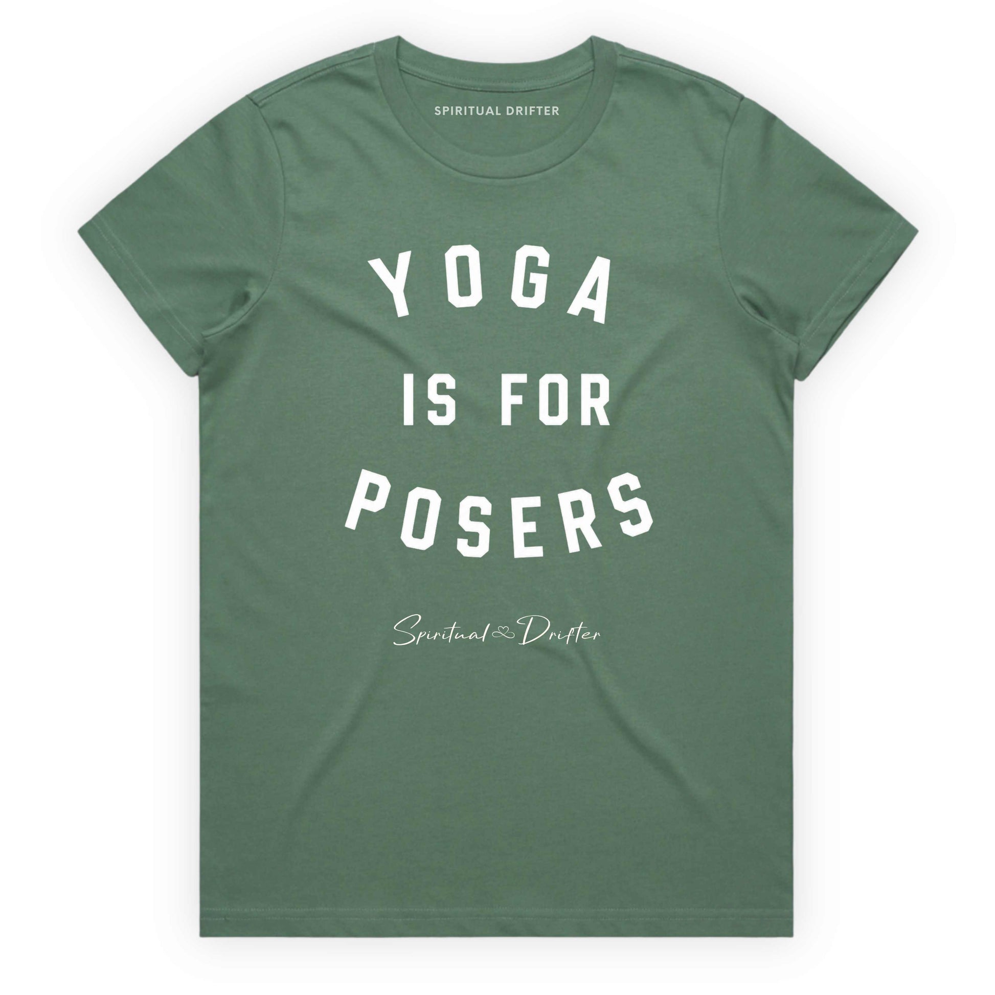 Green t-shirt with 'Yoga is for Posers' text on a white background. Spiritual apparel inspired by modern mysticism, meditation, manifestation, sacred medicine and conscious living. Yoga and meditation clothing for awakened souls.